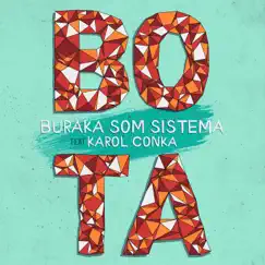 Bota (feat. Karol Conka) - Single by Buraka Som Sistema album reviews, ratings, credits