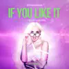 If You Like It (feat. Elsa Li Jones) [The Remixes] album lyrics, reviews, download