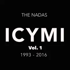 ICYMI: Greatest Hits, Vol. 1 1993 - 2016 by The Nadas album reviews, ratings, credits