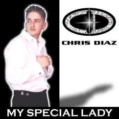 My Special Lady - Single by Chris Diaz album reviews, ratings, credits