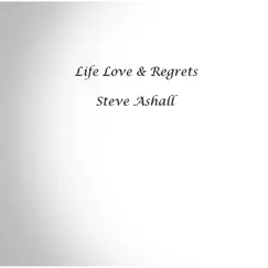 Life Love & Regrets (feat. Kez) - Single by Steve Ashall album reviews, ratings, credits