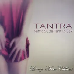 Tantra – Kama Sutra Tantric Sex Lounge Music Chillout by Kamasutra album reviews, ratings, credits