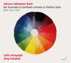 J.S. Bach: Sonatas for Violin & Harpsichord, BWV 1014-1019 by Leila Schayegh & Jörg Halubek album reviews, ratings, credits