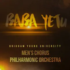 Baba Yetu - Single by BYU Men's Chorus, BYU Philharmonic Orchestra & Dan Hall album reviews, ratings, credits