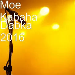 Dabka 2016 - Single by Moe Kabaha album reviews, ratings, credits