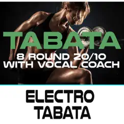 Electro Tabata 8 Round 20/10 With Vocal Coach - Single by Tabata Workout Song album reviews, ratings, credits