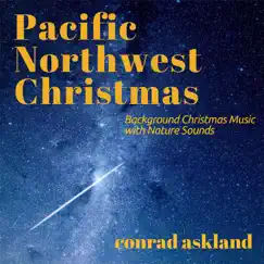 Pacific Northwest Christmas (Background Christmas Music With Nature Sounds) by Conrad Askland album reviews, ratings, credits