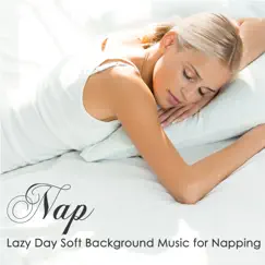 Nap – Lazy Day Soft Background Music for Napping, Sleeping on a Day Off by Sleep Music Academy album reviews, ratings, credits
