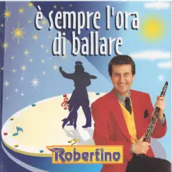 E' Sempre l'ora di Ballare by Robertino album reviews, ratings, credits