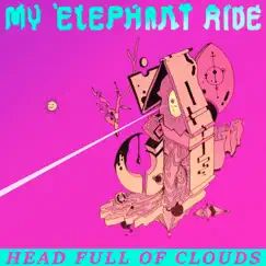 Head Full of Clouds - Single by My Elephant Ride album reviews, ratings, credits
