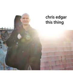 This Thing - Single by Chris Edgar album reviews, ratings, credits