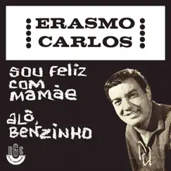 Alô Benzinho / Sou Feliz Com Mamãe - EP by Erasmo Carlos album reviews, ratings, credits