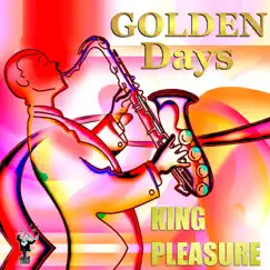 Golden Days by King Pleasure album reviews, ratings, credits