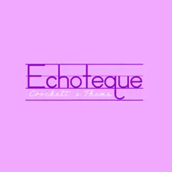 Crockett's Theme (Miami Vice) - Single by Echoteque album reviews, ratings, credits
