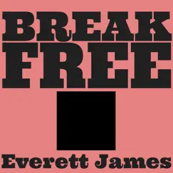 Break Free - Single by Everett James album reviews, ratings, credits