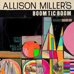 Otis Was a Polar Bear by Allison Miller’s Boom Tic Boom album reviews, ratings, credits