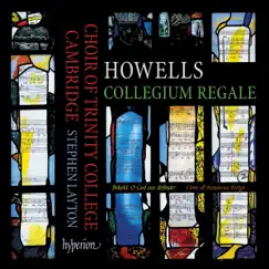 Howells: Collegium Regale & Other Choral Works by The Choir of Trinity College Cambridge & Stephen Layton album reviews, ratings, credits