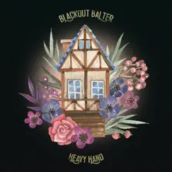 Heavy Hand - Single by Blackout Balter album reviews, ratings, credits