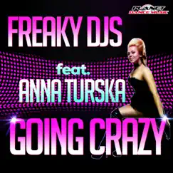 Going Crazy (feat. Anna Turska) - Single by Freaky DJ's album reviews, ratings, credits