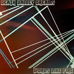 Words Like Fire - Single by Death Valley Dreams album reviews, ratings, credits