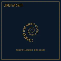 Stranger Than Paradise (Remixes Part #2) - Single by Christian Smith & Wehbba album reviews, ratings, credits