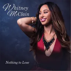 Nothing to Lose - EP by Whitney McClain album reviews, ratings, credits