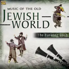 Music of the Old Jewish World by The Burning Bush album reviews, ratings, credits