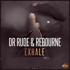 Exhale - Single by Dr. Rude & Rebourne album reviews, ratings, credits