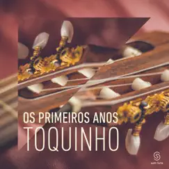 Os Primeiros Anos by Toquinho album reviews, ratings, credits