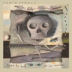 The Bluebirds of Happiness Tried to Land on My Shoulder by Tobin Sprout album reviews, ratings, credits