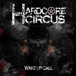 Wake Up Call by Hardcore Circus album reviews, ratings, credits