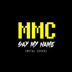 Say My Name (Metal Cover) - Single by Massive Metal Covers album reviews, ratings, credits