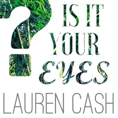 Is It Your Eyes - Single by Lauren Cash album reviews, ratings, credits
