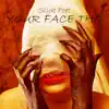 Your Face Tho (feat. Alexis Schneider & Leek the Hippie) - Single album lyrics, reviews, download