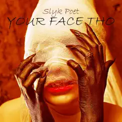 Your Face Tho (feat. Alexis Schneider & Leek the Hippie) Song Lyrics