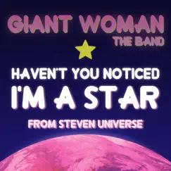 Haven't you noticed I'm a Star? (From Steven Universe) Song Lyrics