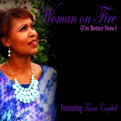Woman On Fire (I'm Better Now) - Single by Fannie Campbell album reviews, ratings, credits