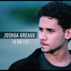Ya Me Fui - Single by Joshua Greaux album reviews, ratings, credits