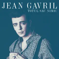 Totul Sau Nimic - Single by Jean Gavril album reviews, ratings, credits