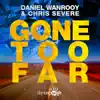 Gone Too Far (feat. Chris Severe) - Single album lyrics, reviews, download