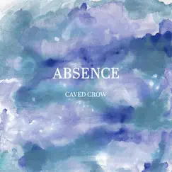 Absence - Single by Caved Crow album reviews, ratings, credits