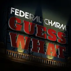 Guess What - Single by Federal Charm album reviews, ratings, credits