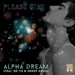 Please Stay (feat. Ne-Yo & Snoop Dogg) - EP by Alpha Dream album reviews, ratings, credits