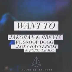 Want To (feat. Snoop Dogg, Lox Chatterbox & Forever M.C.) - Single by Jakoban album reviews, ratings, credits