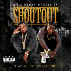 Shoutout (feat. Yo Gotti & Ace Hood) - Single by DJ E-Feezy album reviews, ratings, credits