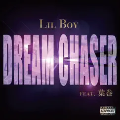 DREAM CHASER (feat. 葉巻) - Single by Lil Boy album reviews, ratings, credits