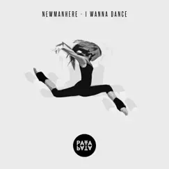 I Wanna Dance - Single by Newmanhere album reviews, ratings, credits