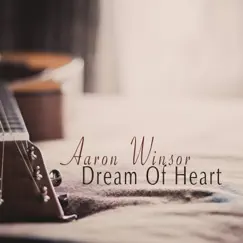 Dream of Heart by Aaron Winsor album reviews, ratings, credits