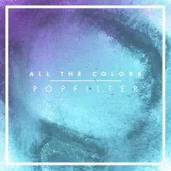 All the Colors - Single by P O P F I L T E R album reviews, ratings, credits