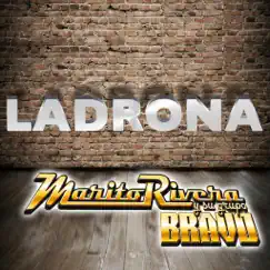 Ladrona - Single by Marito Rivera Y Su Grupo Bravo album reviews, ratings, credits